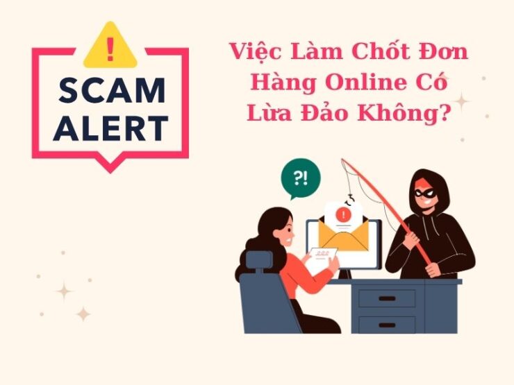 Việc Làm Chốt Đơn Hàng Online Có Lừa Đảo Không? Tìm Hiểu Dấu Hiệu và Cách Phòng Tránh