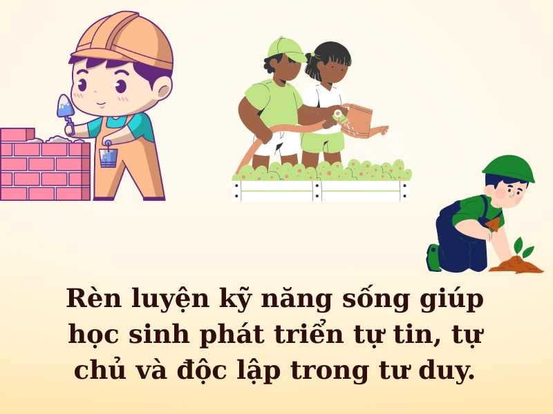 Rèn luyện kỹ năng sống giúp học sinh thêm sự tự tin, tự chủ và độc lập trong tư duy.